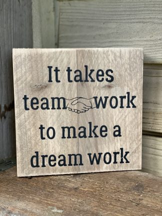 It takes teamwork to make a dream work bordje