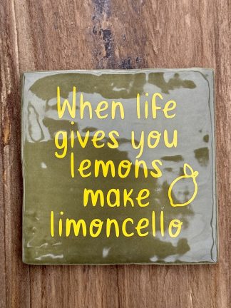 When life gives you lemons make limoncello tegel