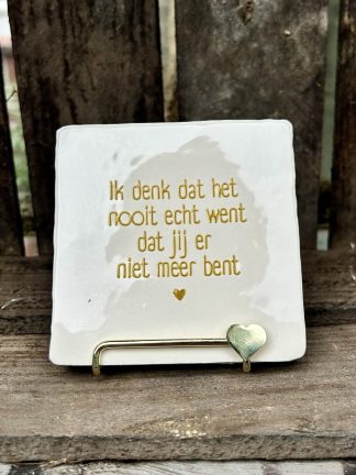 Tegeltje Ik denk dat het nooit echt went