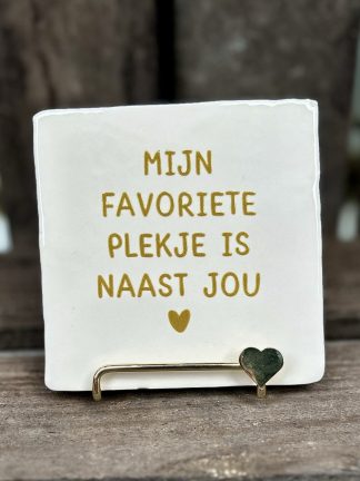 Tegeltje Mijn favoriete plekje is naast jou