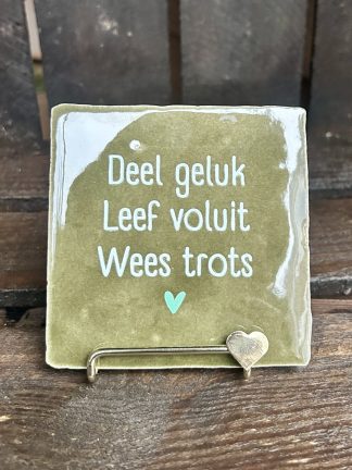 Tegeltje Deel geluk, Leef voluit, Wees trots (groen)