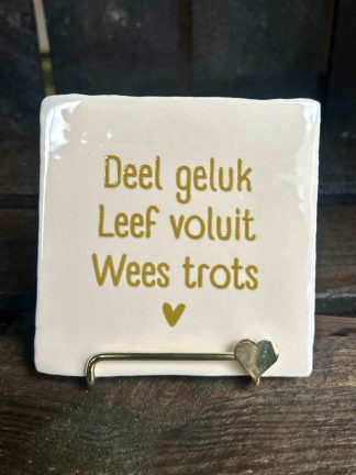 Tegeltje Deel geluk, Leef voluit, Wees trots (beige)