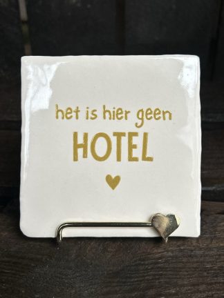 Tegeltje Het is hier geen hotel