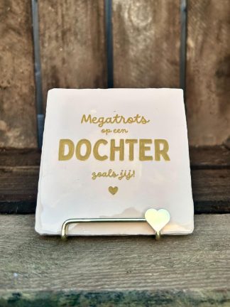 Tegeltje megatrots op een dochter zoals jij!