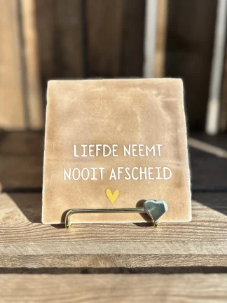 Tegeltje Liefde neemt nooit afscheid beige/wit