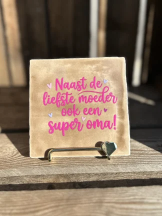 Tegeltje naast de liefste moeder ook een super oma! Beige/ roze