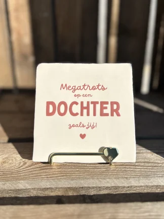 Tegeltje Megatrots op een dochter zoals jij! Wit/ roze
