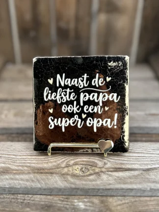 Tegeltje naast de liefste papa ook een super opa! Brons/ Wit