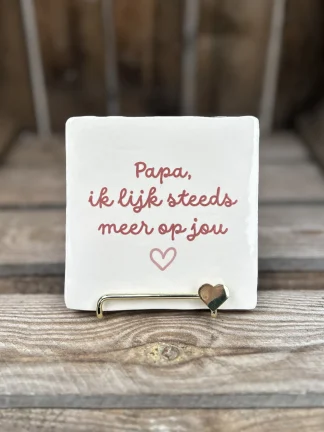 Tegeltje Papa, ik lijk steeds meer op jou crème
