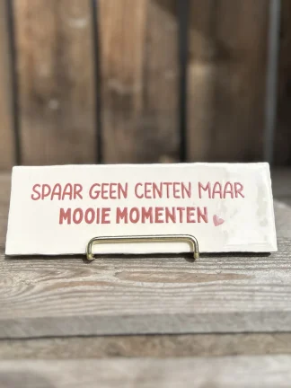 Spaar geen centen maar mooie momenten (Langwerpig tegeltje)