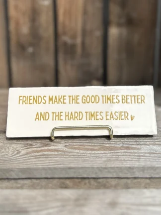 Friends make the good times better... (Langwerpig tegeltje)