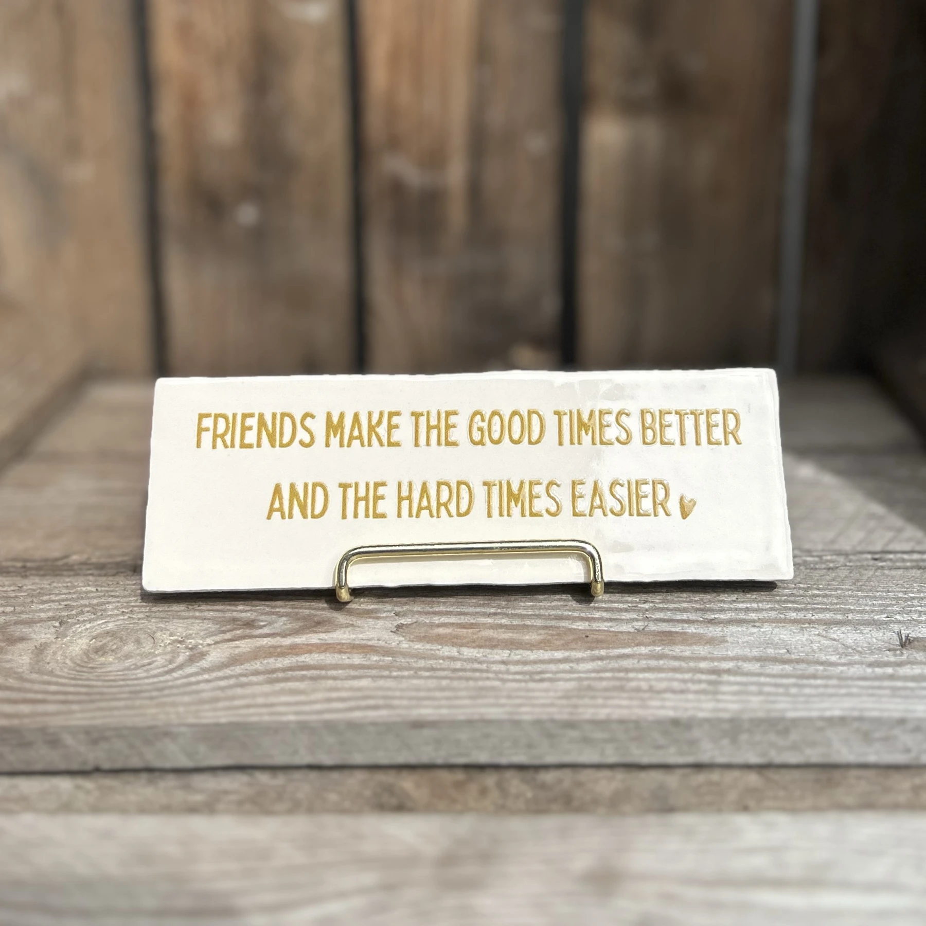 Friends make the good times better... (Langwerpig tegeltje)