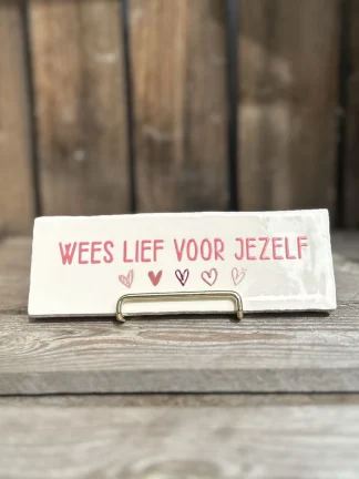 Wees lief voor jezelf (Langwerpig tegeltje)